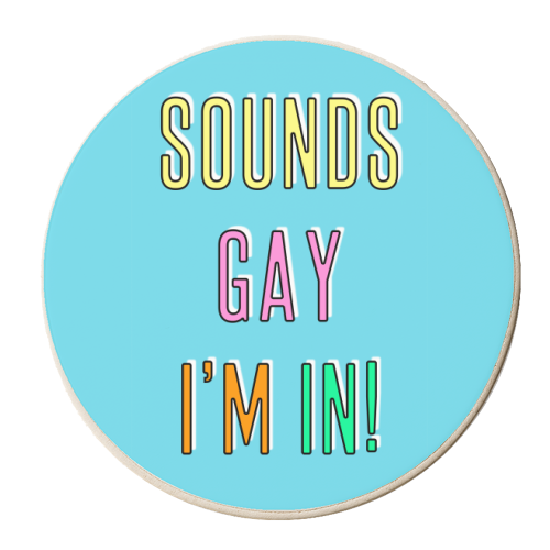 Sounds Gay I'm In - personalised beer coaster by Adam Regester