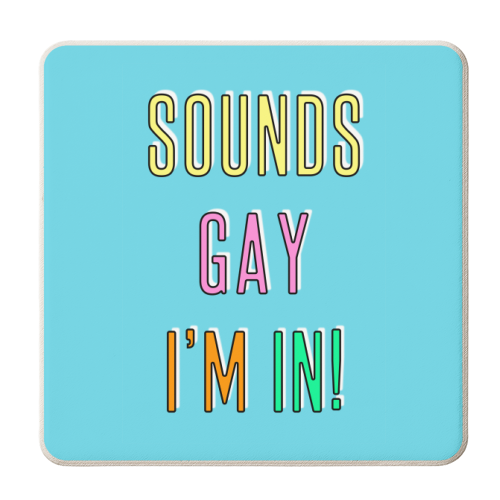 Sounds Gay I'm In - personalised beer coaster by Adam Regester