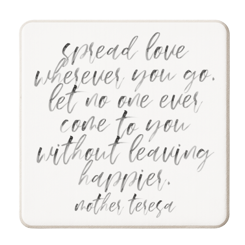 Spread Love Wherever You Go. Let No One Ever Come to You Without Leaving Happier. -Mother Teresa Quote Watercolor Script - personalised beer coaster by Toni Scott