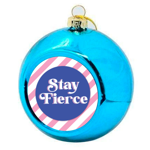Stay Fierce! Pink and Blue Stripe. - colourful christmas bauble by Mad Philomena