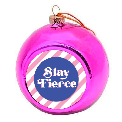 Stay Fierce! Pink and Blue Stripe. - colourful christmas bauble by Mad Philomena