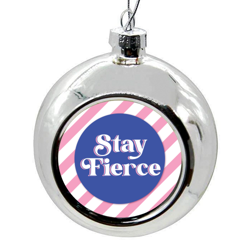 Stay Fierce! Pink and Blue Stripe. - colourful christmas bauble by Mad Philomena