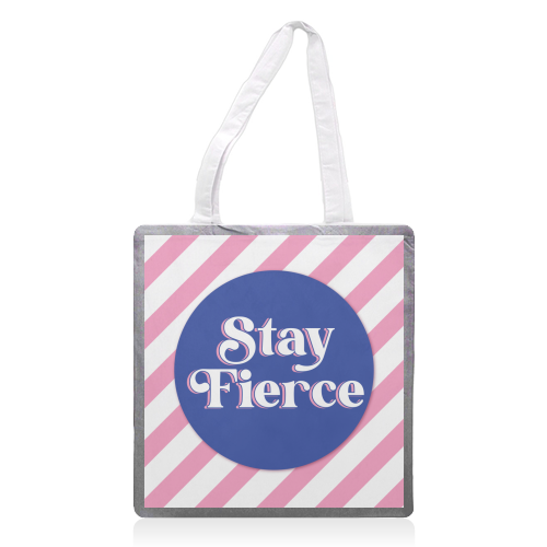 Stay Fierce! Pink and Blue Stripe. - printed canvas tote bag by Mad Philomena