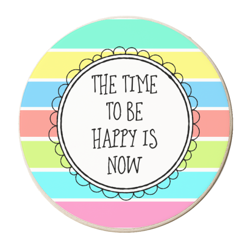 Stay Positive The Time To Be Happy Is Now - personalised beer coaster by Adam Regester