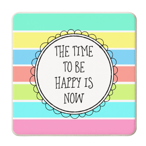 Stay Positive The Time To Be Happy Is Now - personalised beer coaster by Adam Regester