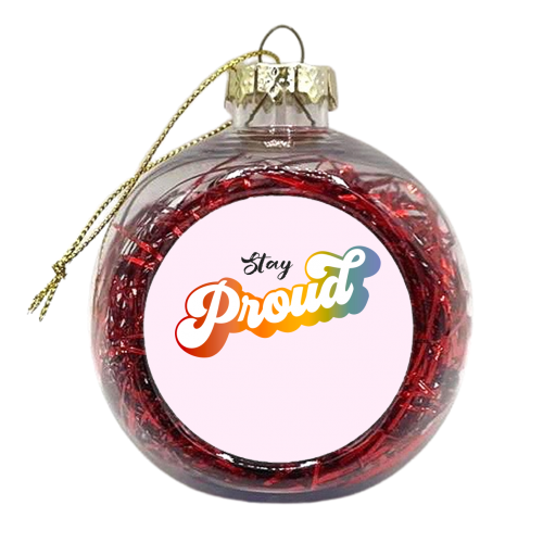 Stay Proud! - xmas bauble by Dominique Vari