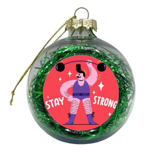 Stay Strong - xmas bauble by Matt Joyce