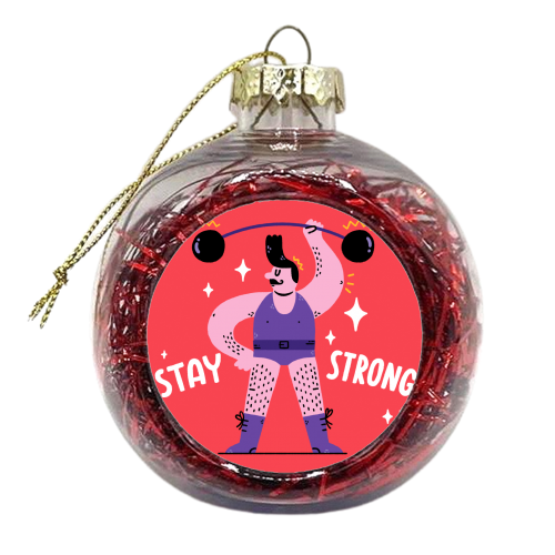 Stay Strong - xmas bauble by Matt Joyce