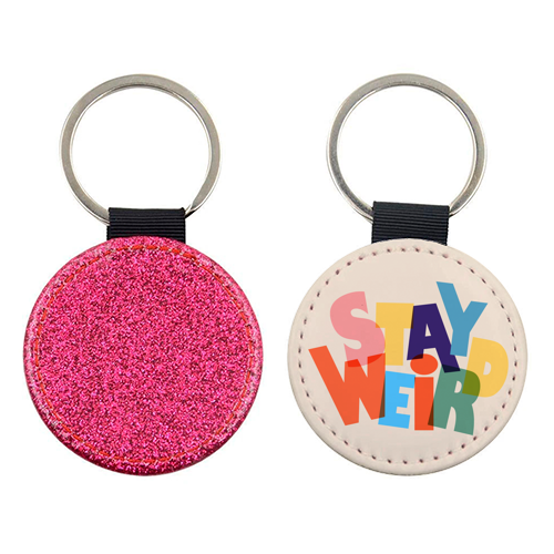 STAY WEIRD - colorful typography - keyring by Ania Wieclaw