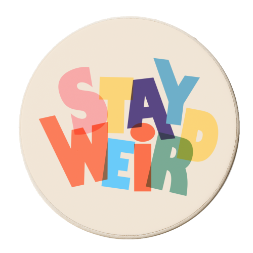 STAY WEIRD - colorful typography - personalised beer coaster by Ania Wieclaw