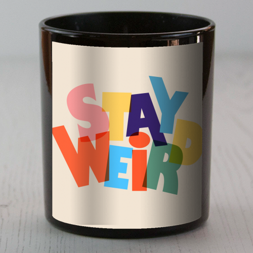 STAY WEIRD - colorful typography - scented candle by Ania Wieclaw
