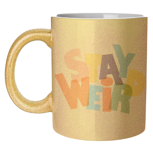 STAY WEIRD - colorful typography - unique mug by Ania Wieclaw
