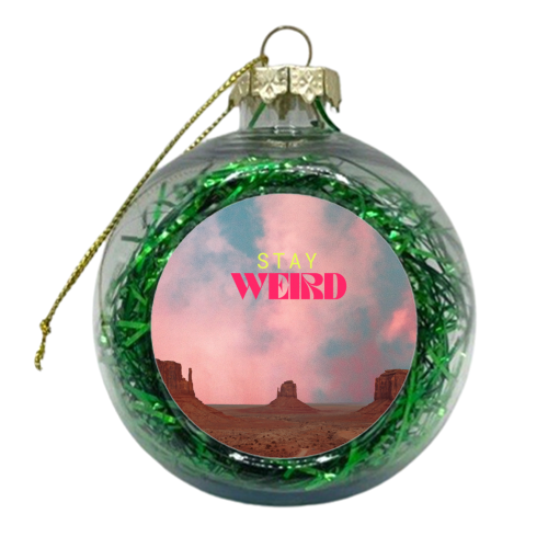 Stay Weird - xmas bauble by OhMC! Designs