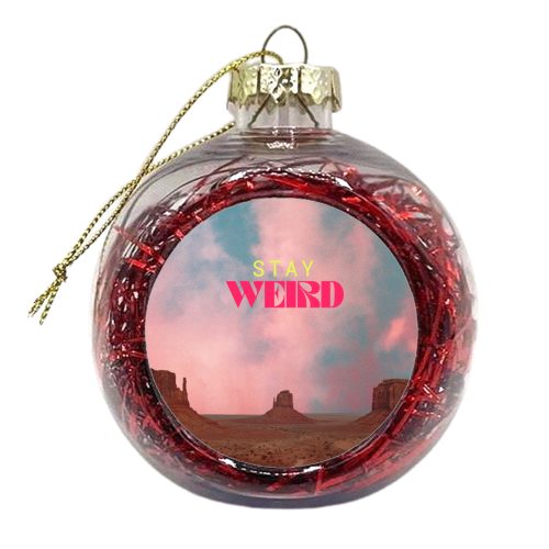 Stay Weird - xmas bauble by OhMC! Designs
