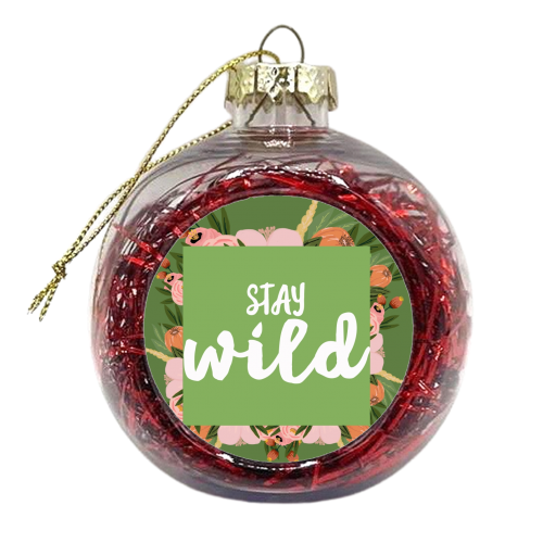 Stay Wild - xmas bauble by Giddy Kipper