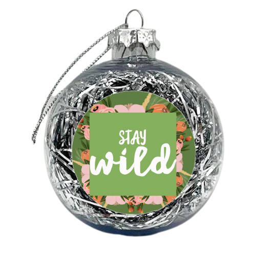 Stay Wild - xmas bauble by Giddy Kipper