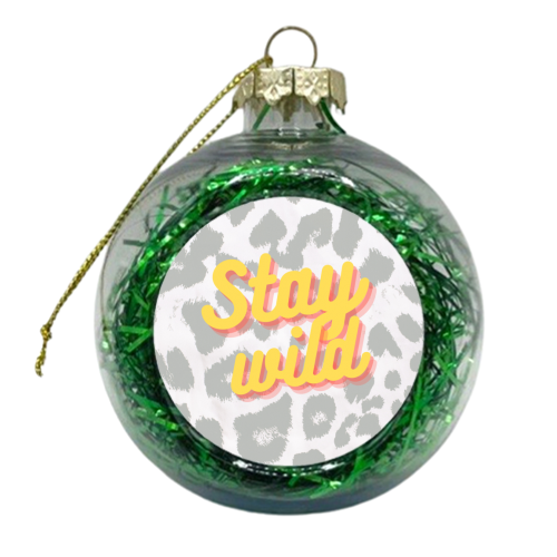 Stay wild - xmas bauble by Proper Job Studio
