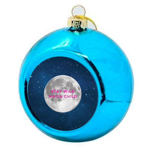 STAY WILD MOON CHILD - colourful christmas bauble by Paper Deep Design