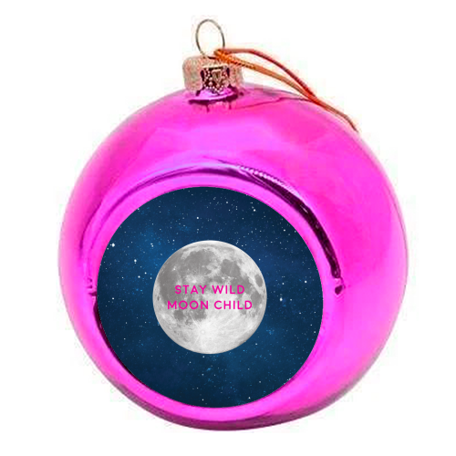 STAY WILD MOON CHILD - colourful christmas bauble by Paper Deep Design