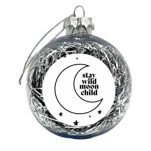 Stay Wild Moon Child - xmas bauble by Toni Scott