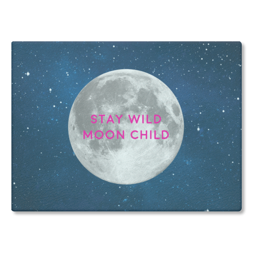 STAY WILD MOON CHILD - glass chopping board by Paper Deep Design