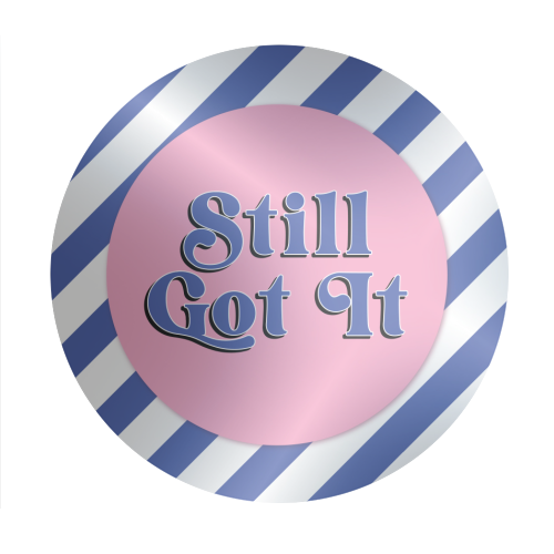 Still Got It - Circle Sticker by Mad Philomena