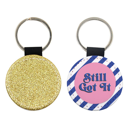 Still Got It - keyring by Mad Philomena