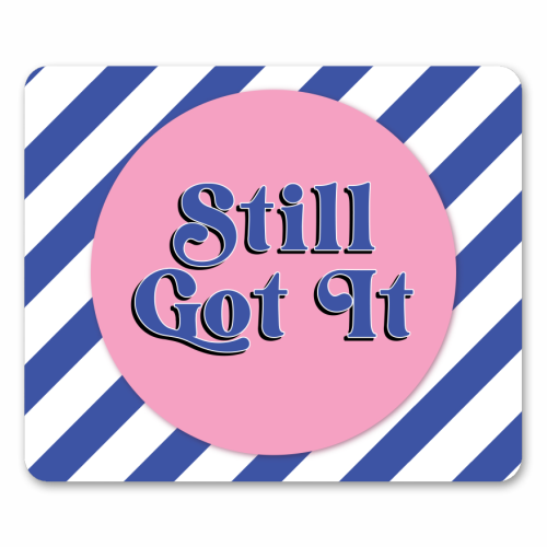 Still Got It - mouse mat by Mad Philomena