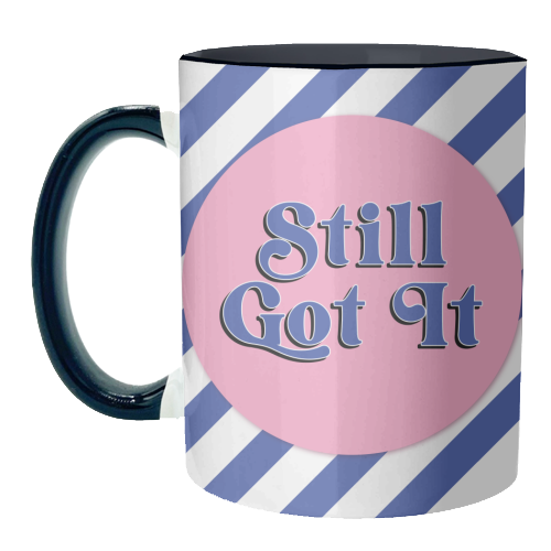 Still Got It - unique mug by Mad Philomena