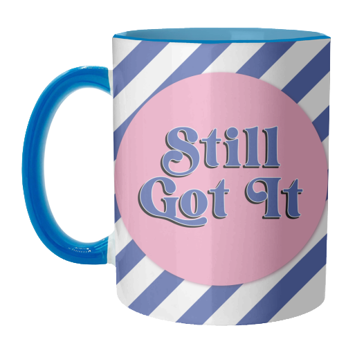 Still Got It - unique mug by Mad Philomena