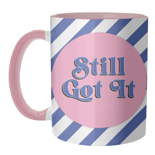 Still Got It - unique mug by Mad Philomena