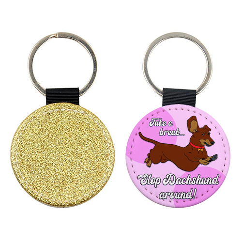 Stop Dachshund around! - keyring by Bite Your Granny