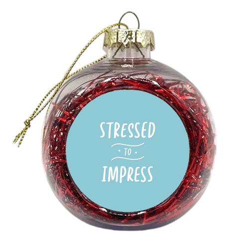 Stressed to impress - xmas bauble by The Girl Next Draw