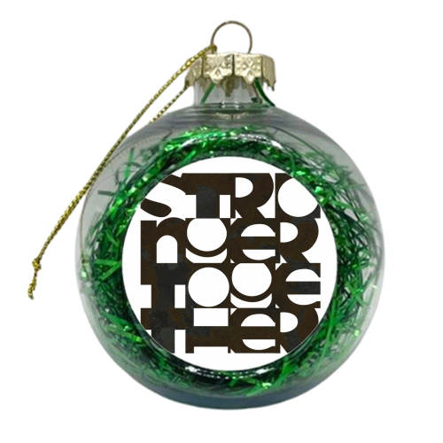Stronger Together #blacklivesmatter #togetherness #typography - xmas bauble by Dominique Vari