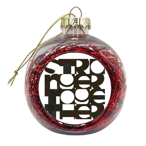 Stronger Together #blacklivesmatter #togetherness #typography - xmas bauble by Dominique Vari