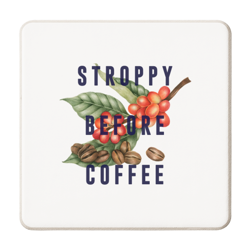 Stroppy Before Coffee - personalised beer coaster by The 13 Prints