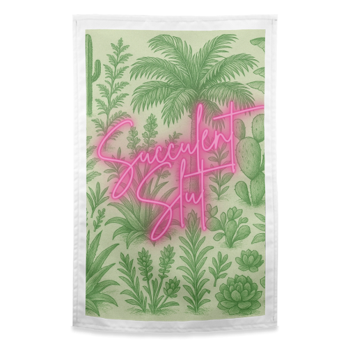 Succulent Slut - funny tea towel by Lilly Rose