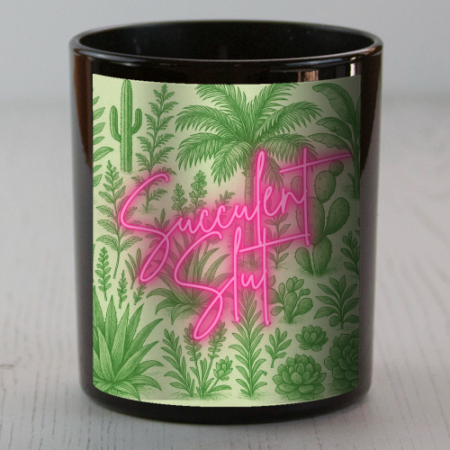 Succulent Slut - scented candle by Lilly Rose