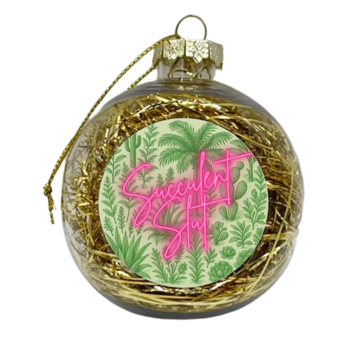 Succulent Slut - xmas bauble by Lilly Rose