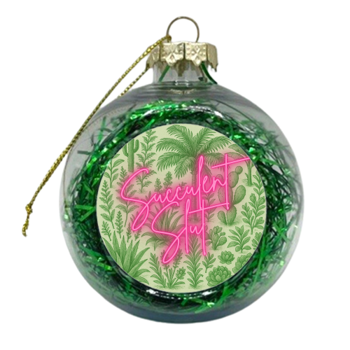 Succulent Slut - xmas bauble by Lilly Rose