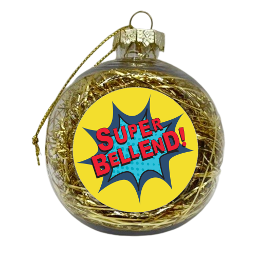 Super Bellend! - xmas bauble by The Boy and the Bear