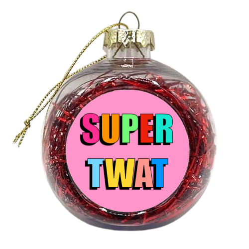 Super Twat (Bold Text Version) - xmas bauble by Adam Regester