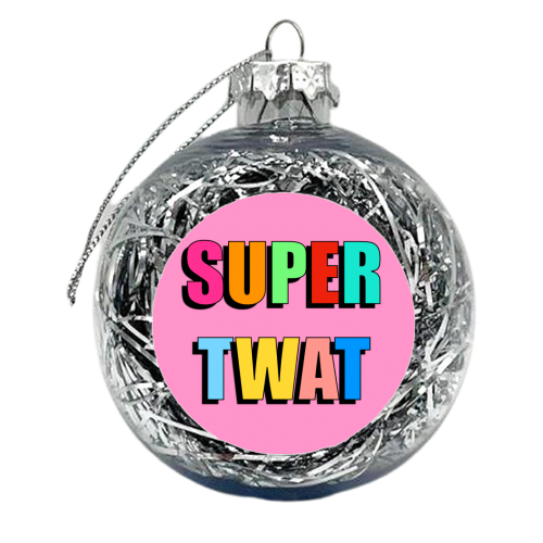 Super Twat (Bold Text Version) - xmas bauble by Adam Regester