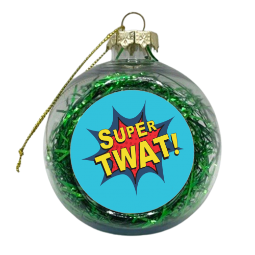 Super Twat - xmas bauble by The Boy and the Bear