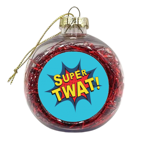 Super Twat - xmas bauble by The Boy and the Bear