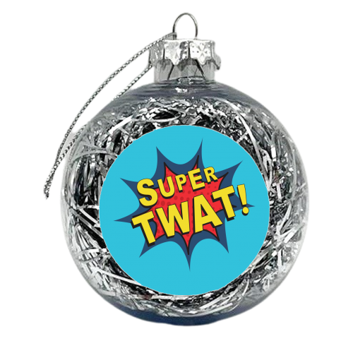 Super Twat - xmas bauble by The Boy and the Bear