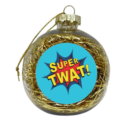Super Twat - xmas bauble by The Boy and the Bear