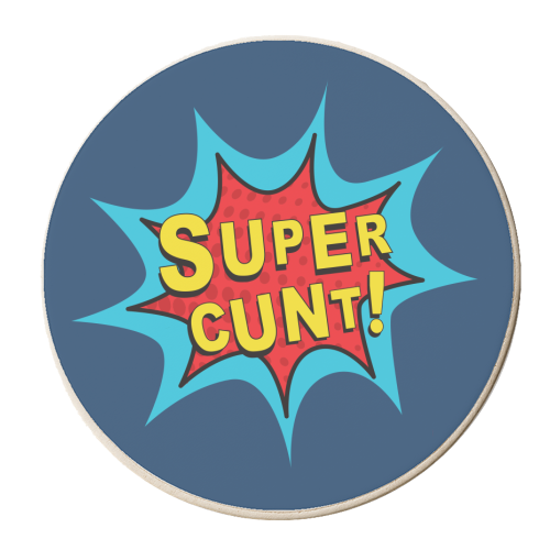 SUPERCUNT - personalised beer coaster by The Boy and the Bear