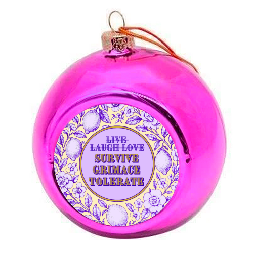 Survive - Grimace - Tolerate - colourful christmas bauble by Lilly Rose