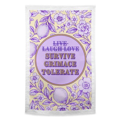 Survive - Grimace - Tolerate - funny tea towel by Lilly Rose